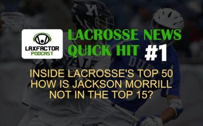 LaxFactor Lacrosse News Quick Hit #1: Inside Lacrosse’s Top College Players List, How Is Jackson Morrill Not In The Top 15?